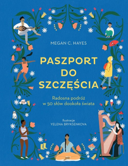 Paszport do szczęścia Radosna podróż w 50 słów dookoła świata - Hayes Megan C. | okładka