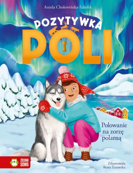 Pozytywka Poli Polowanie na zorzę polarną - Aniela Cholewińska-Szkolik | okładka