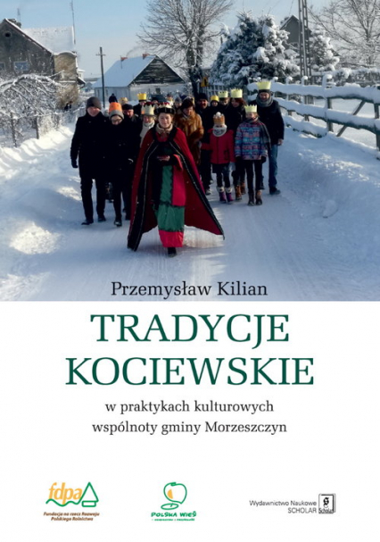 Tradycje kociewskie w praktykach kulturowych gminy Morzeszczyn - Przemysław Kilian | okładka