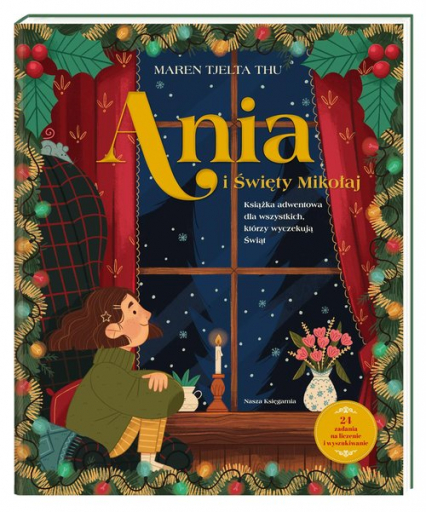 Ania i Święty Mikołaj Książka adwentowa dla wszystkich, którzy wyczekują Świąt - Tjelta Thu Maren | okładka