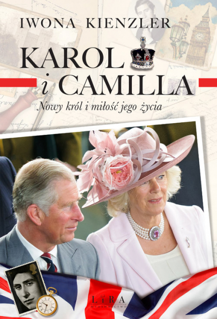 Karol i Camilla. Nowy król i miłość jego życia - Iwona Kienzler | okładka