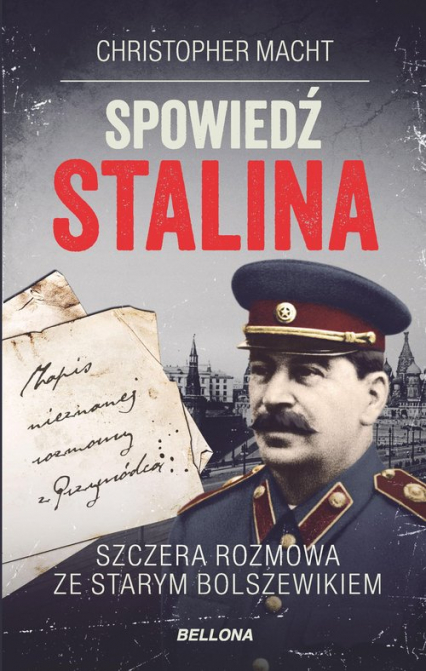 Spowiedź Stalina Szczera rozmowa ze starym bolszewikiem - Christopher Macht | okładka
