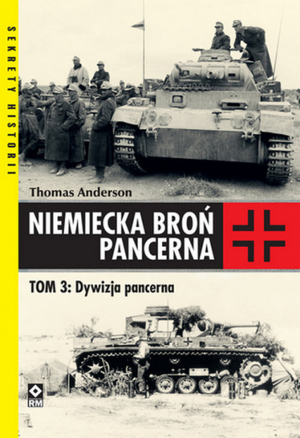 Niemiecka broń pancerna Tom 3 Dywizja pancerna - Thomas Andreson | okładka
