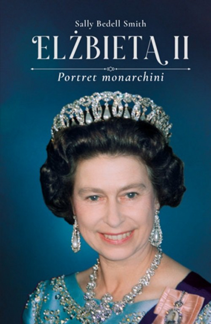 Elżbieta II Portret monarchini - Smith Sally Bedell | okładka