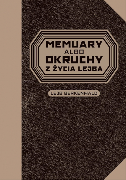 Memuary albo okruchy z życia Lejba - Lejb Berkenwald | okładka