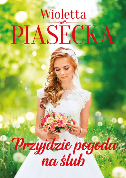 Przyjdzie pogoda na ślub - Wioletta  Piasecka | okładka