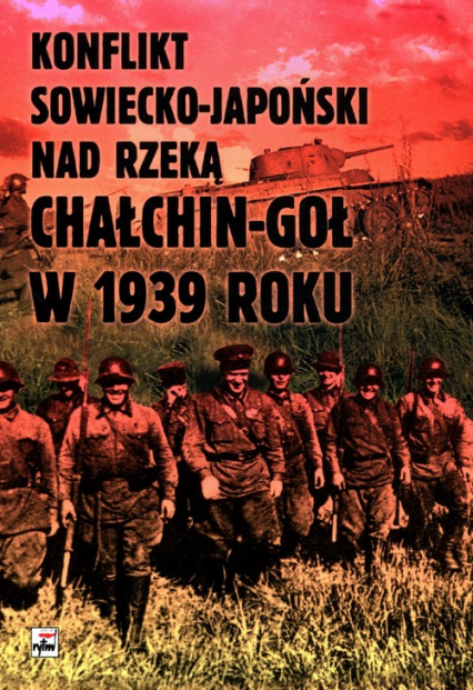 Konflikt sowiecko-japoński nad rzeką Chałkin-Goł w 1939 roku. Meldunek-Sprawozdanie komkora Gieorgij - Czesław Grzelak | okładka