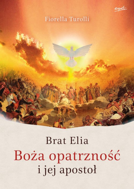Brat Elia Boża opatrzność i jej apostoł - Fiorella Turolli | okładka