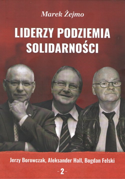 Liderzy Podziemia Solidarności 2 - Marek Żejmo | okładka