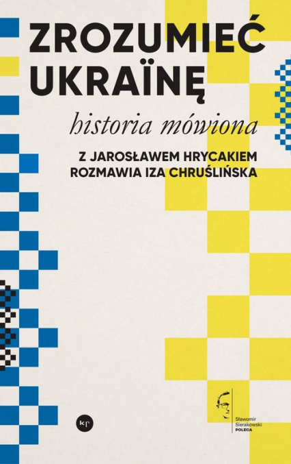 Zrozumieć Ukrainę Historia mówiona - Chruślińska Iza, Hrycak Jarosław | okładka