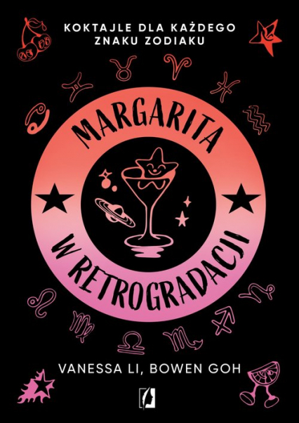 Margarita w retrogradacji Koktajle dla każdego znaku zodiaku - Goh Bowen, Li Vanessa | okładka