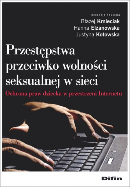 Przestępstwa przeciwko wolności seksualnej w sieci Ochrona praw dziecka w przestrzeni Internetu -  | okładka
