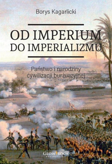 Od imperium do imperializmu Państwo i narodziny cywilizacji burżuazyjnej - Borys Kagarlicki | okładka