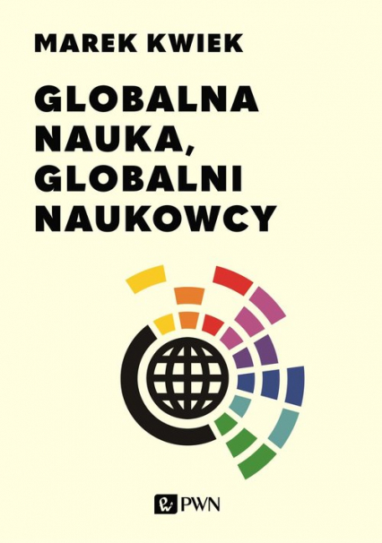 Globalna nauka, globalni naukowcy - Marek Kwiek | okładka