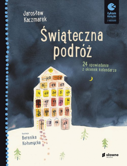 Świąteczna podróż 24 opowiadania z okienek kalendarza - Jarosław Kaczmarek | okładka