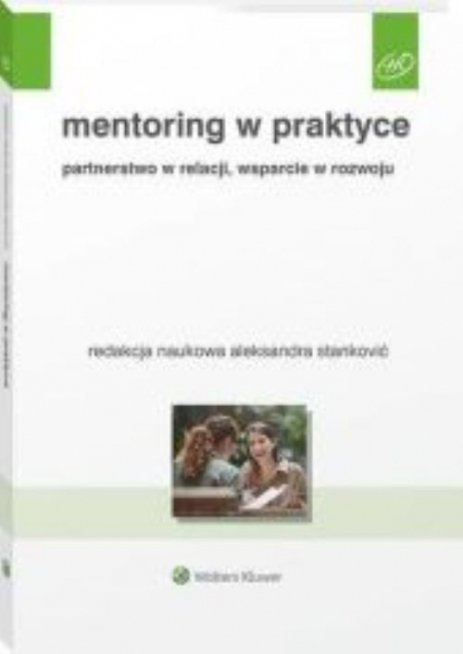 Mentoring w praktyce. Partnerstwo w relacji, wsparcie w rozwoju - Aleksandra Stanković | okładka