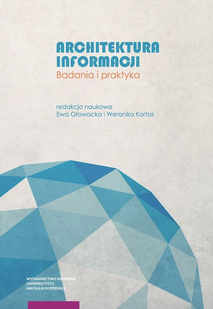 Architektura informacji Badania i praktyka - Ewa Głowacka, Kortas Weronika | okładka