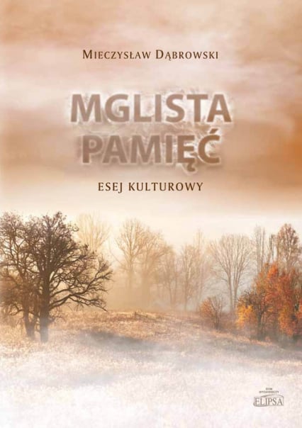 Mglista pamięć Esej kulturowy - Mieczysław Dąbrowski | okładka