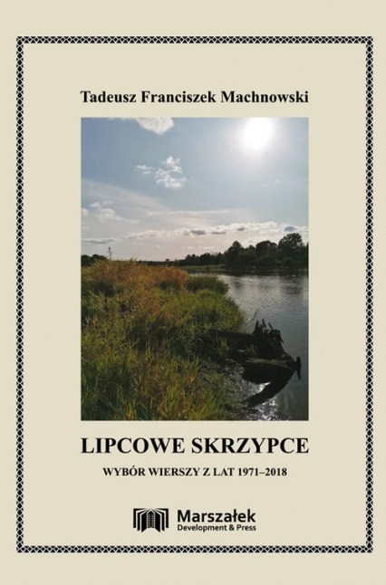 Lipcowe skrzypce Wybór wierszy z lat 1971-2018 - Machnowski Tadeusz Franciszek | okładka