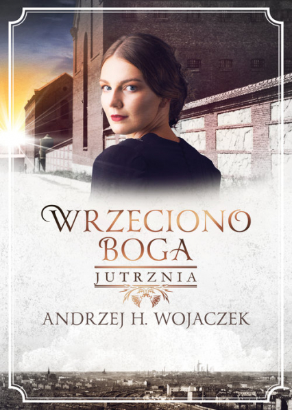Wrzeciono Boga Tom 3 Jutrznia - Wojaczek Andrzej H. | okładka