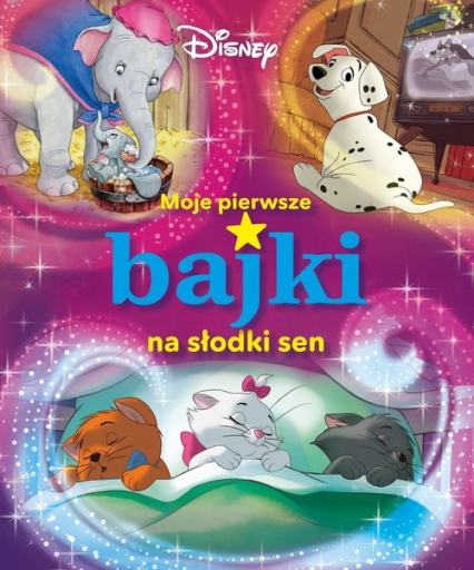 Moje pierwsze bajki na słodki sen Disney - Praca zbiorowa | okładka