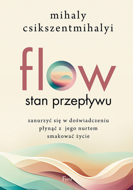 Flow Stan przepływu - Mihaly Csikszentmihalyi | okładka