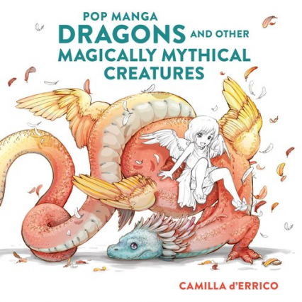 Pop manga dragons and other Magically mythical creatures - Camilla D'Errico | okładka