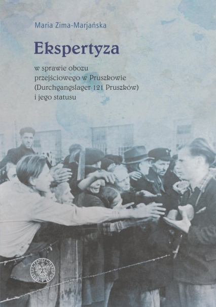 Ekspertyza w sprawie obozu przejściowego w Pruszkowie (Durchgangslager 121 Pruszków) i jego statusu - Maria Zima-Marjańska | okładka
