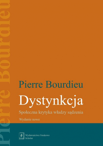 Dystynkcja Społeczna krytyka władzy sądzenia - Pierre Bourdieu | okładka