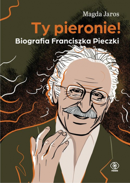 Ty pieronie! Biografia Franciszka Pieczki - Magda Jaros | okładka