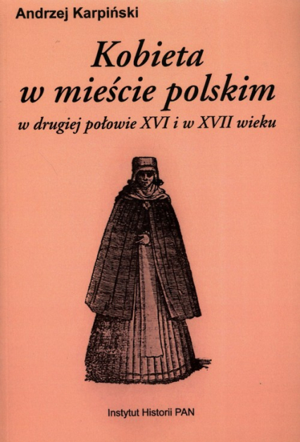 Kobieta w mieście polskim w drugiej połowie XV i XVII wieku - Andrzej Karpiński | okładka