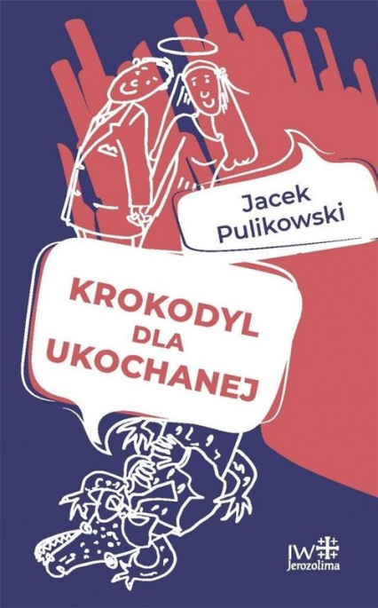 Krokodyl dla ukochanej - Jacek Pulikowski | okładka