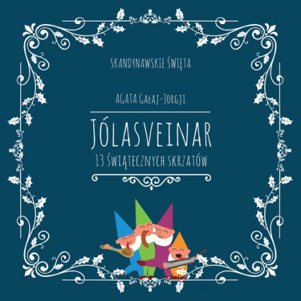 Jólasveinar 13 świątecznych skrzatów - Agata Gałaj-Jorgji | okładka