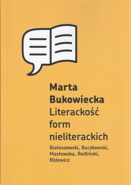 Literackość form nieliterackich Białoszewski, Buczkowski, Masłowska, Redliński, Różewicz - Marta Bukowiecka | okładka
