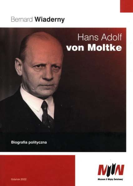 Hans Adolf von Moltke Biografia polityczna - Bernard Wiaderny | okładka
