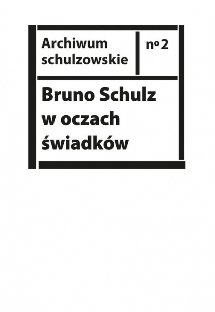 Bruno Schulz w oczach świadków Listy, wspomnienia i relacje z archiwum Jerzego Ficowskiego -  | okładka