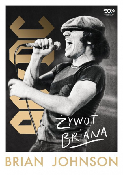 Brian Johnson. Żywot Briana. Autobiografia wokalisty AC/DC - Brian Johnson | okładka