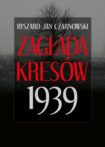 Zagłada Kresów 1939 - Czarnowski Ryszard Jan | okładka