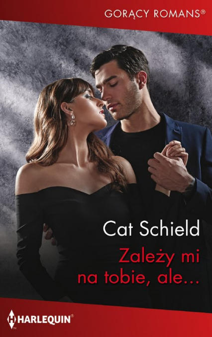 Zależy mi na tobie, ale… Harlequin - Cat Schield | okładka