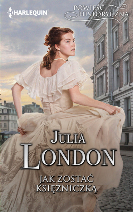 Jak zostać księżniczką - Julia London | okładka