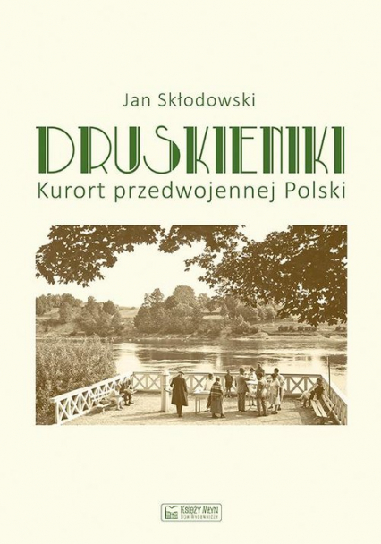 Druskieniki Kurort przedwojennej Polski - Jan Skłodowski | okładka