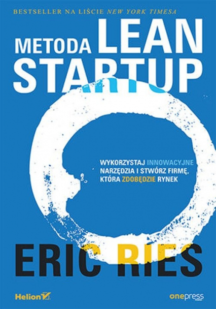 Metoda Lean Startup Wykorzystaj innowacyjne narzędzia i stwórz firmę, która zdobędzie rynek - Eric Ries | okładka