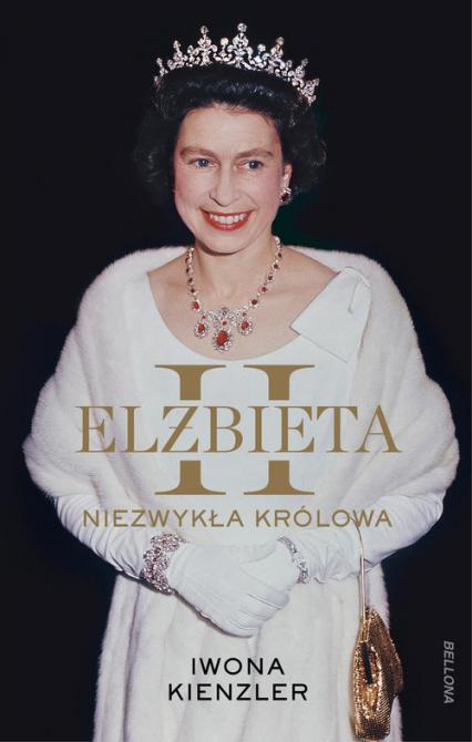 Elżbieta II Niezwykła królowa - Iwona Kienzler | okładka