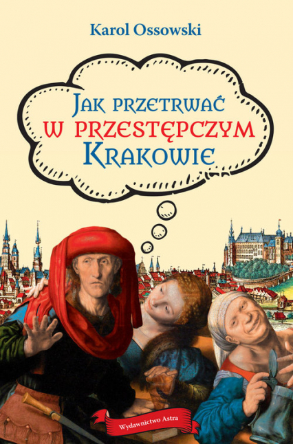 Jak przetrwać w przestępczym Krakowie - Ossowski Karol | okładka