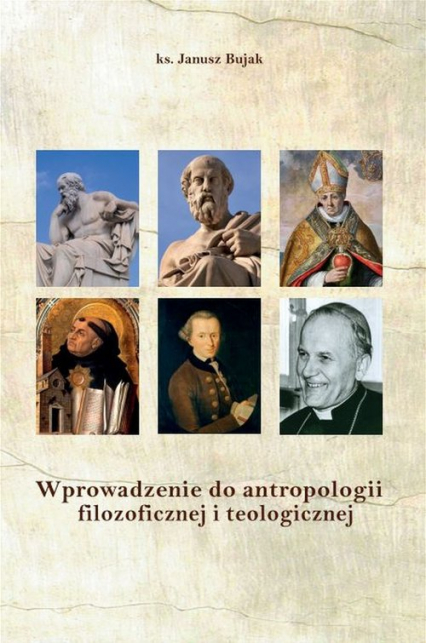Wprowadzenie do antropologii filozoficznej i teologicznej - Janusz Bujak | okładka