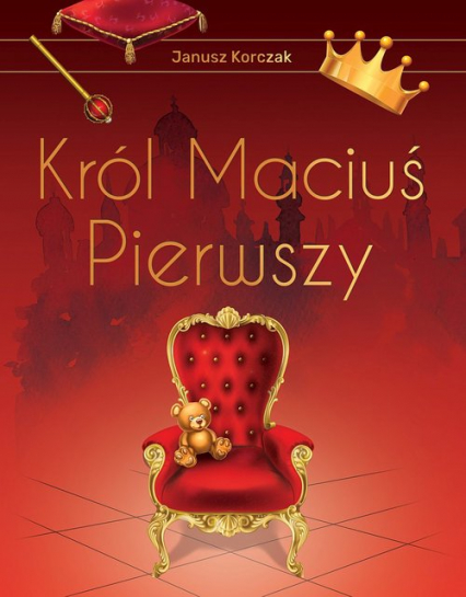 Król Maciuś Pierwszy Wydanie ekskluzywne - Janusz Korczak | okładka