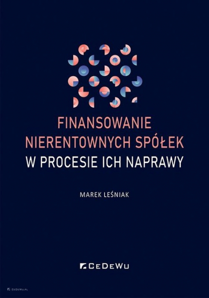 Finansowanie nierentownych spółek w procesie ich naprawy - Marek Leśniak | okładka