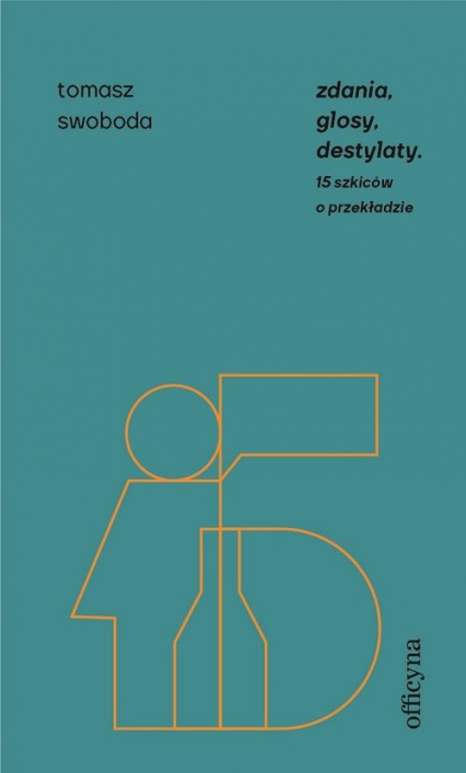 Zdania, glosy, destylaty Drugie szkice o przekładzie - Tomasz Swoboda | okładka