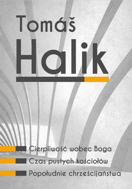 Tomáš Halik Komplet 3 książek Cierpliwość wobec Boga, Czas pustych kościołów, Popołudnie chrześcijaństwa - Tomáš Halík | okładka