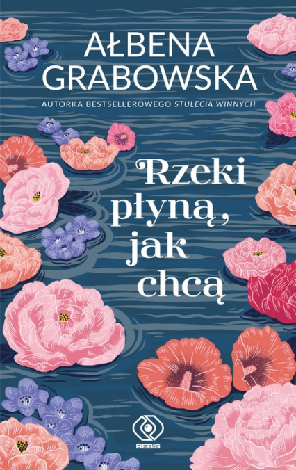 Rzeki płyną, jak chcą - Ałbena Grabowska | okładka